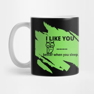 Picky Owl "I like you better when you sleep" Mug